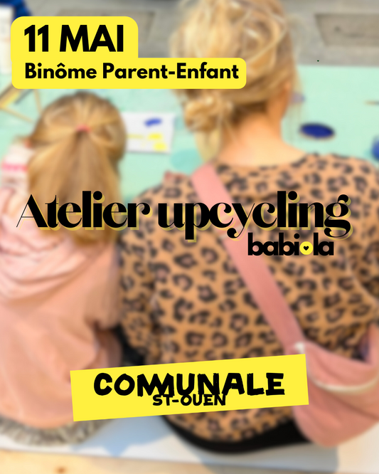 Atelier Upcycling BINÔME PARENT ENFANT - 11 MAI - COMMUNALE Saint Ouen