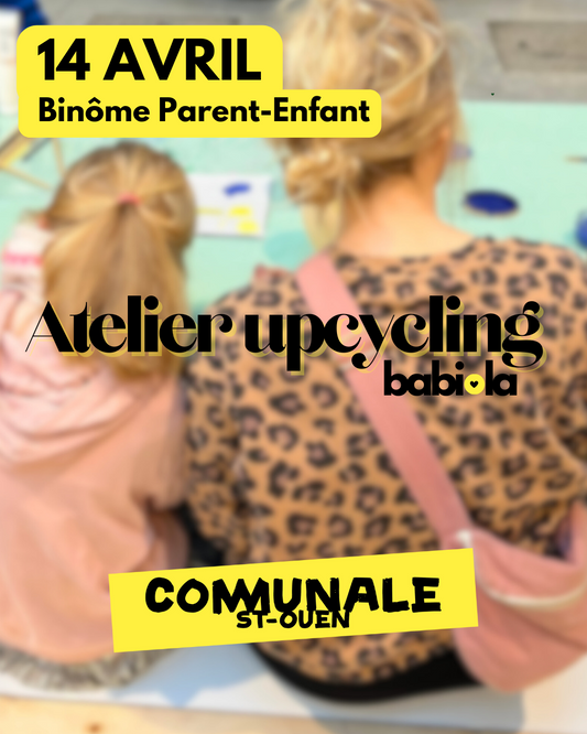 Atelier Upcycling BINÔME PARENT ENFANT - 14 AVRIL - COMMUNALE Saint Ouen